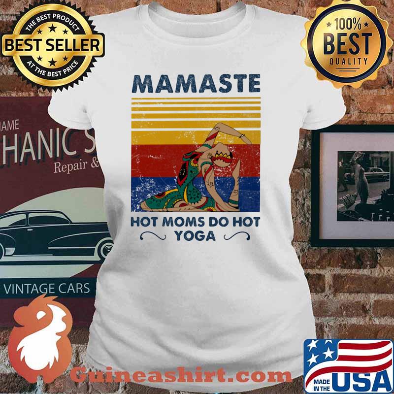 Mamaste Hot Moms Do Hot Yoga Vintage Shirt Ladies tee