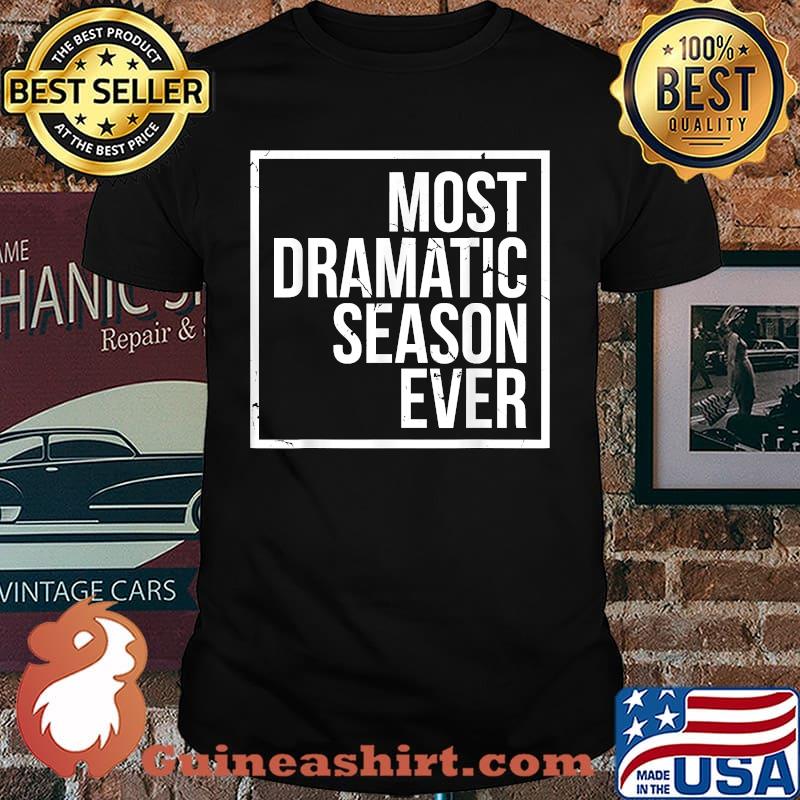 Most Dramatic Season Ever T-Shirt
