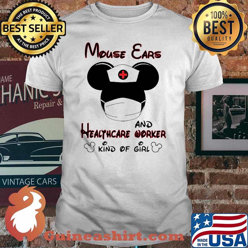 Mouse Ears And Healthcare Worker Kind Of Girl Nurse Mickey Shirt