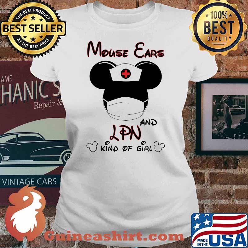 Mouse Ears And LPN Kind Of Girl Nurse Mickey Shirt Ladies tee