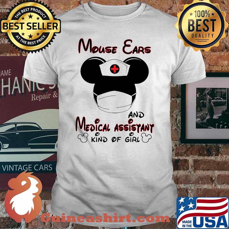 Mouse Ears And Medical Assistant Kind Of Girl Nurse Mickey Shirt