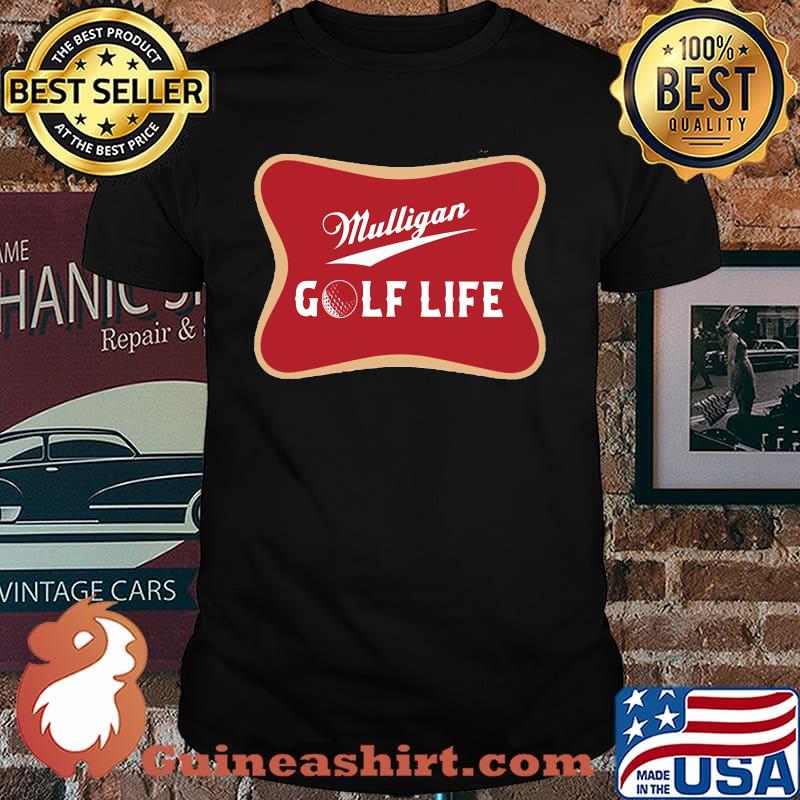 Mulligan golf life shirt