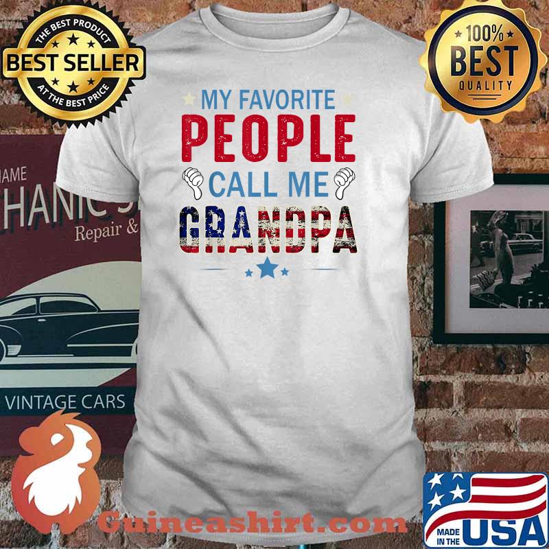 My Favorite People Call Me Grandpa For Father 4th Of July T-Shirt