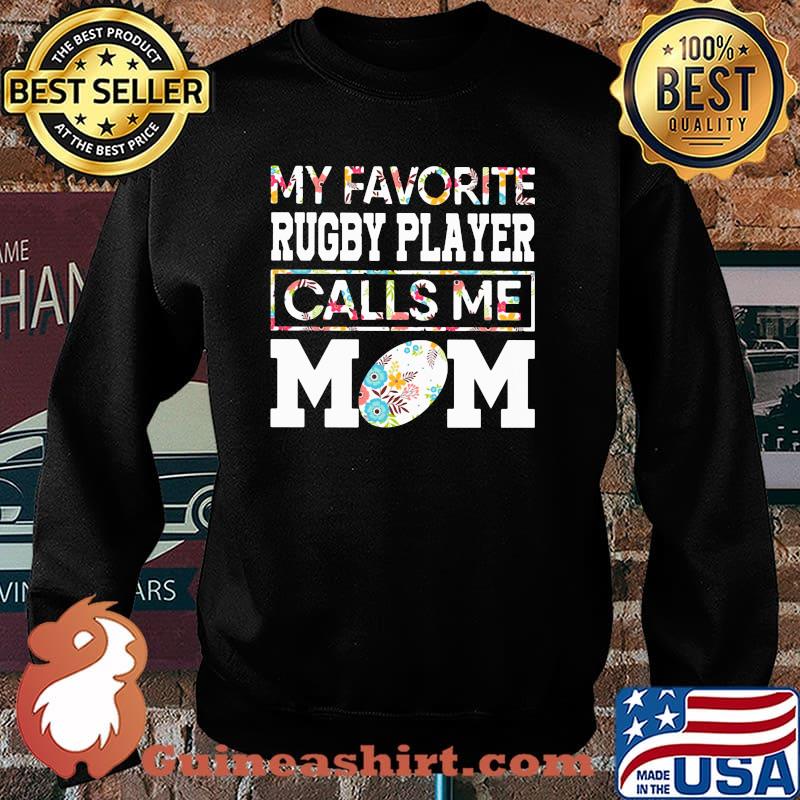 My Favorite Rugby Player Calls Me Mom Flower Shirt Sweater