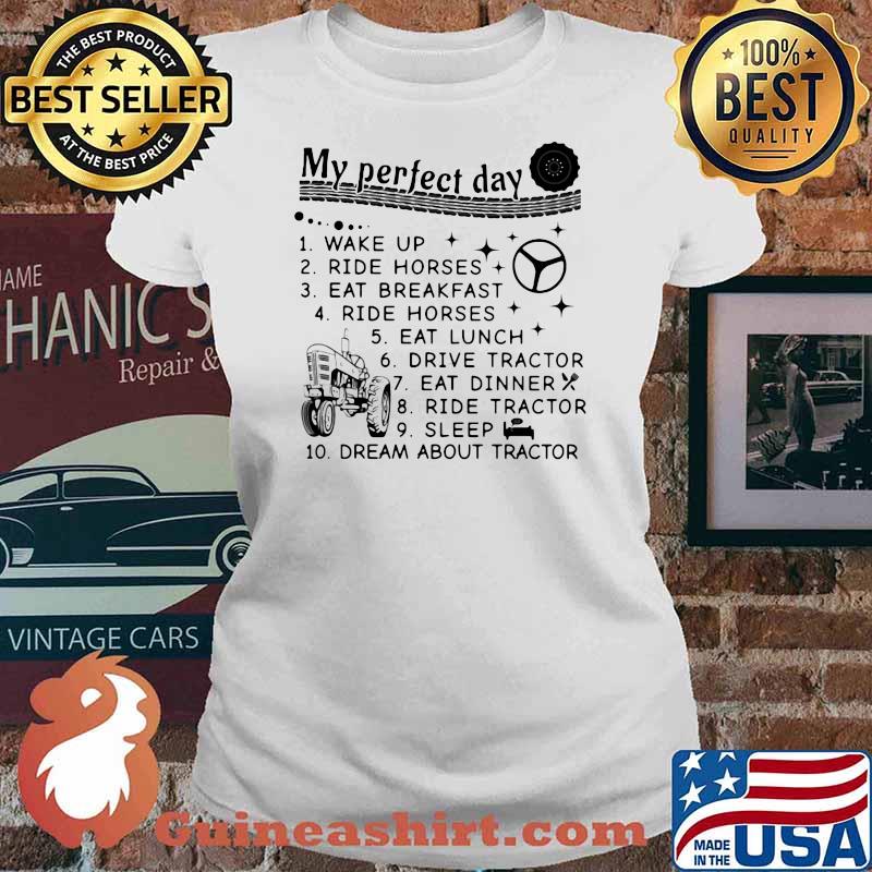 My Perfect Day Tractor Wake Up Ride Horses Eat Breakfast Shirt Ladies tee