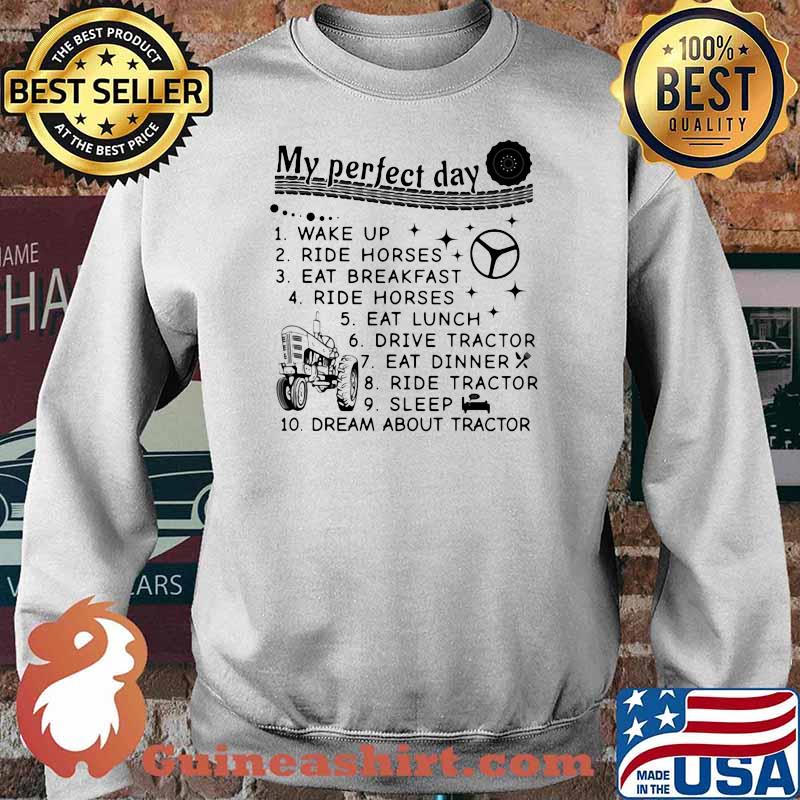 My Perfect Day Tractor Wake Up Ride Horses Eat Breakfast Shirt Sweater