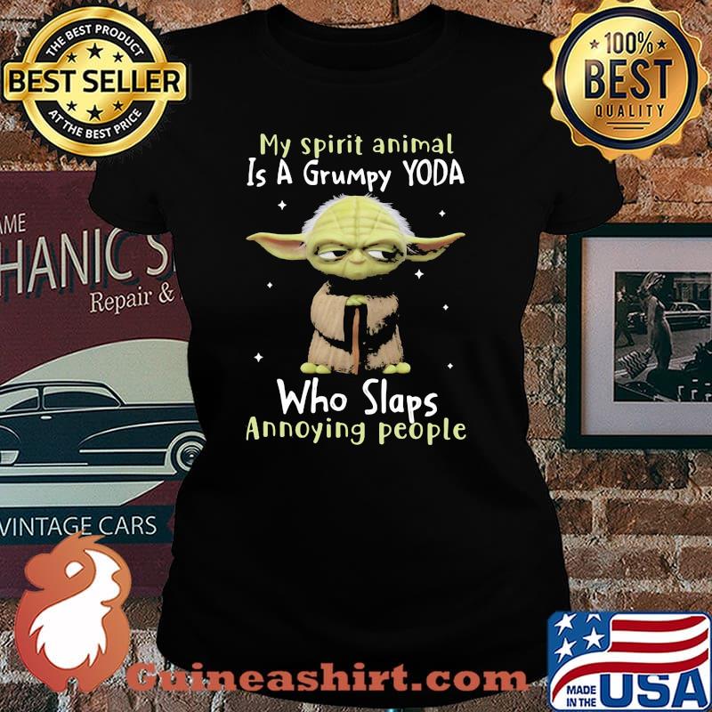 My spirit animal is a grumpy yoda who slaps annoying people yoda Laides tee
