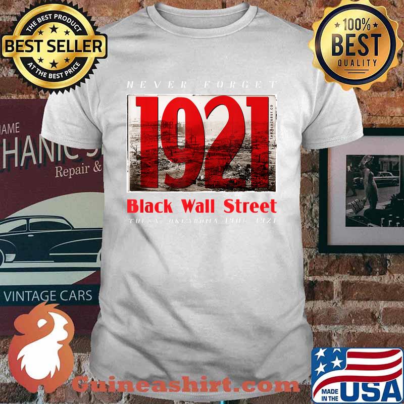 Never Forget Black Wall Street 1921 Greenwood Tulsa Black History T-Shirt