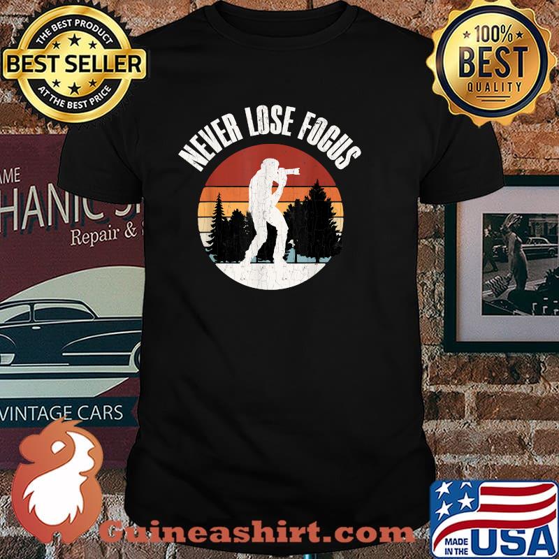 Never Lose Focus Funny Camera Photographer Graphic Vintage T-Shirt