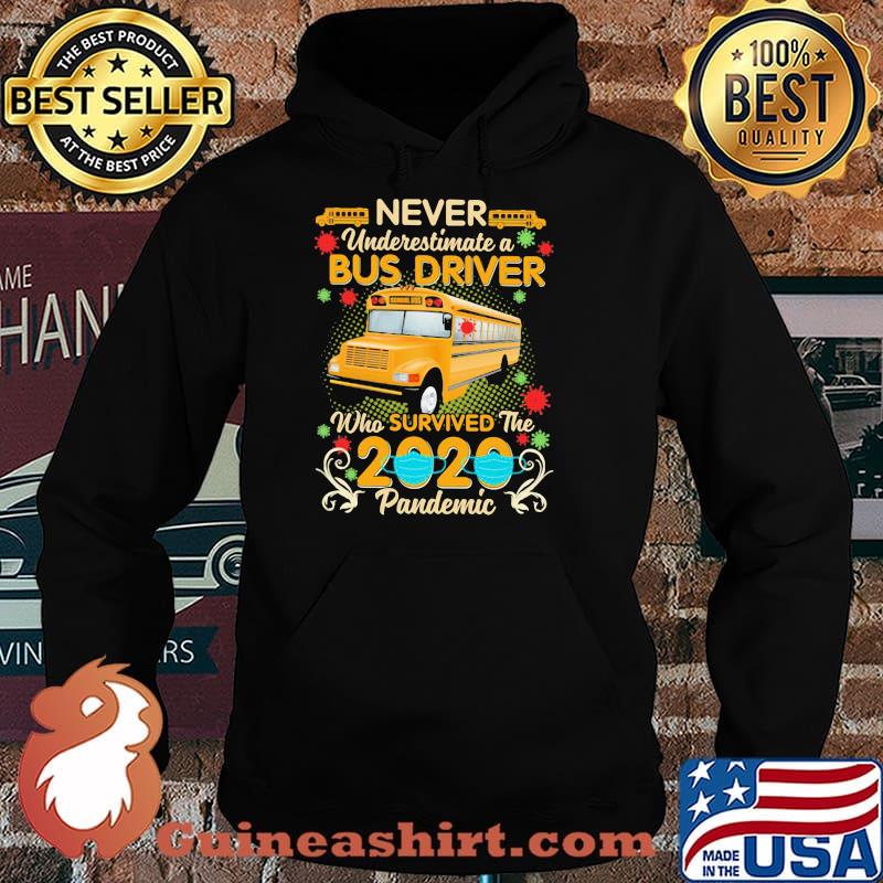 Never Underestimate A Bus Driver Who Survived The 2020 Pandemic Shirt Hoodie