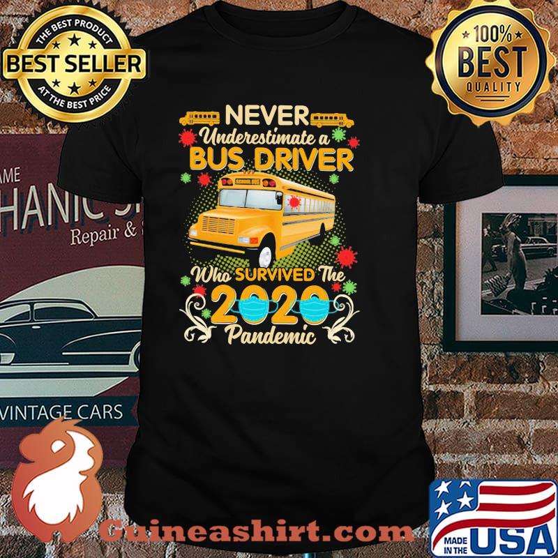 Never Underestimate A Bus Driver Who Survived The 2020 Pandemic Shirt