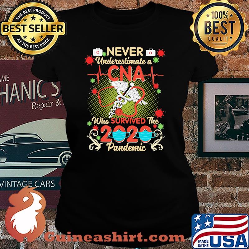 Never Underestimate A CNA Who Survived The 2020 Pandemic Shirt Laides tee