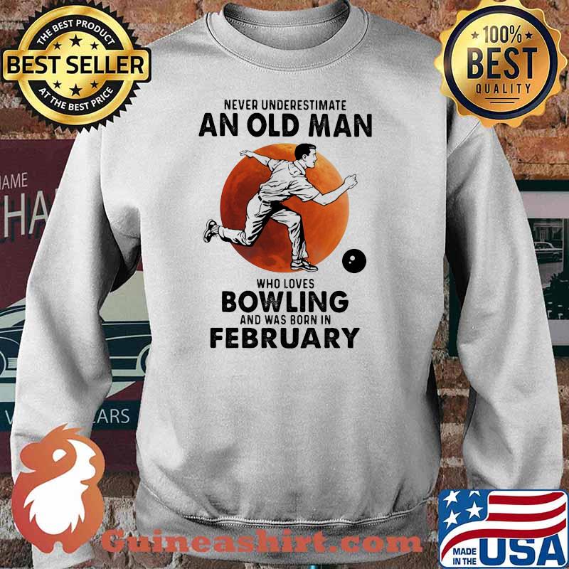 Never Underestimate An Old Man Who Loves Bowling And Was Born In February Blood Moon Shirt Sweater