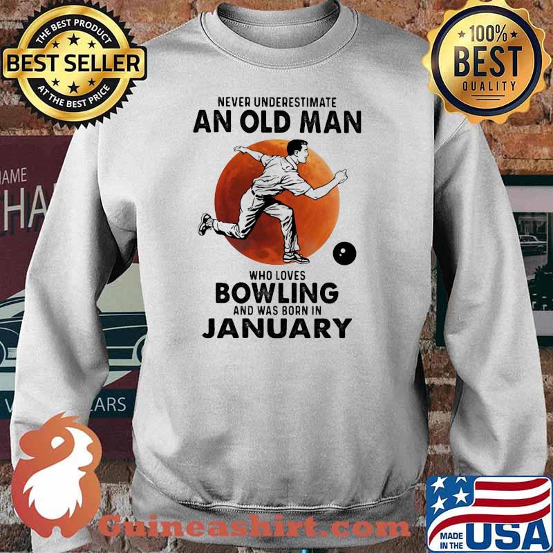 Never Underestimate An Old Man Who Loves Bowling And Was Born In January Blood Moon Shirt Sweater