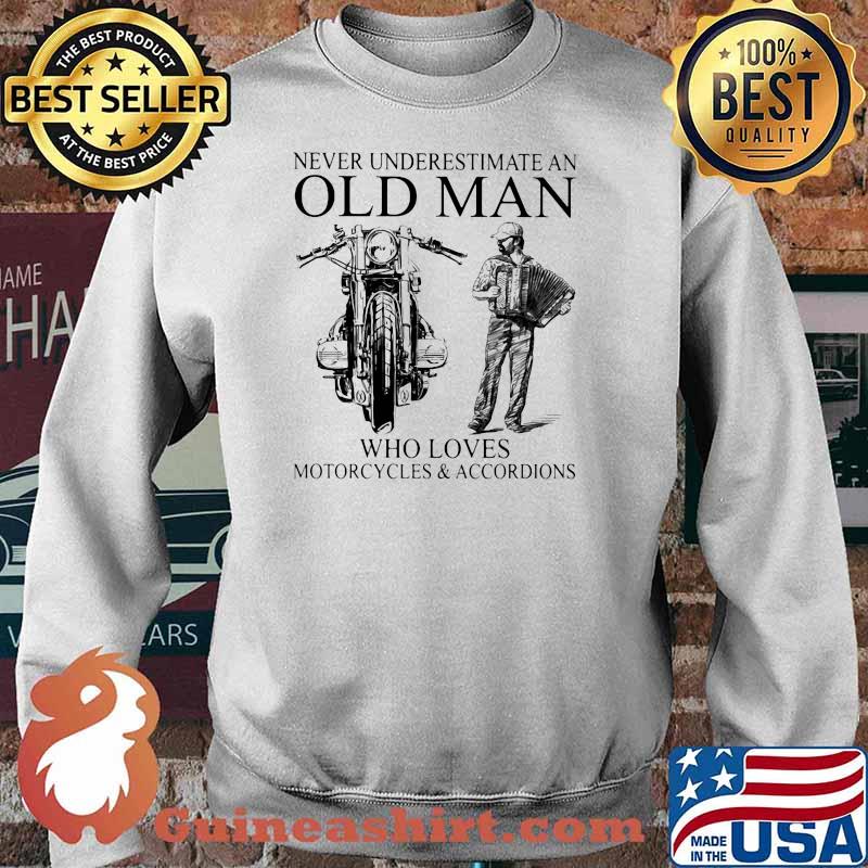 Never Underestimate An Old Man Who Loves Motorcycles And Accordions Shirt Sweater