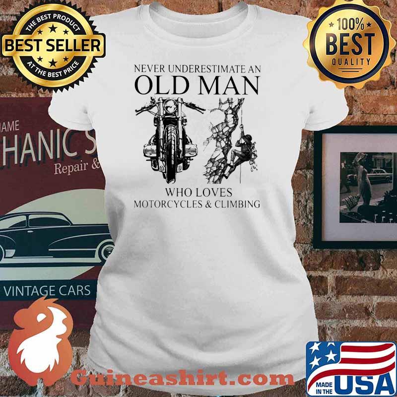 Never Underestimate An Old Man Who Loves Motorcycles And Climbing Shirt Ladies tee