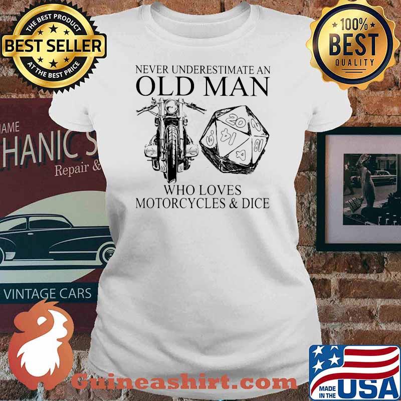 Never Underestimate An Old Man Who Loves Motorcycles And Dice Shirt Ladies tee