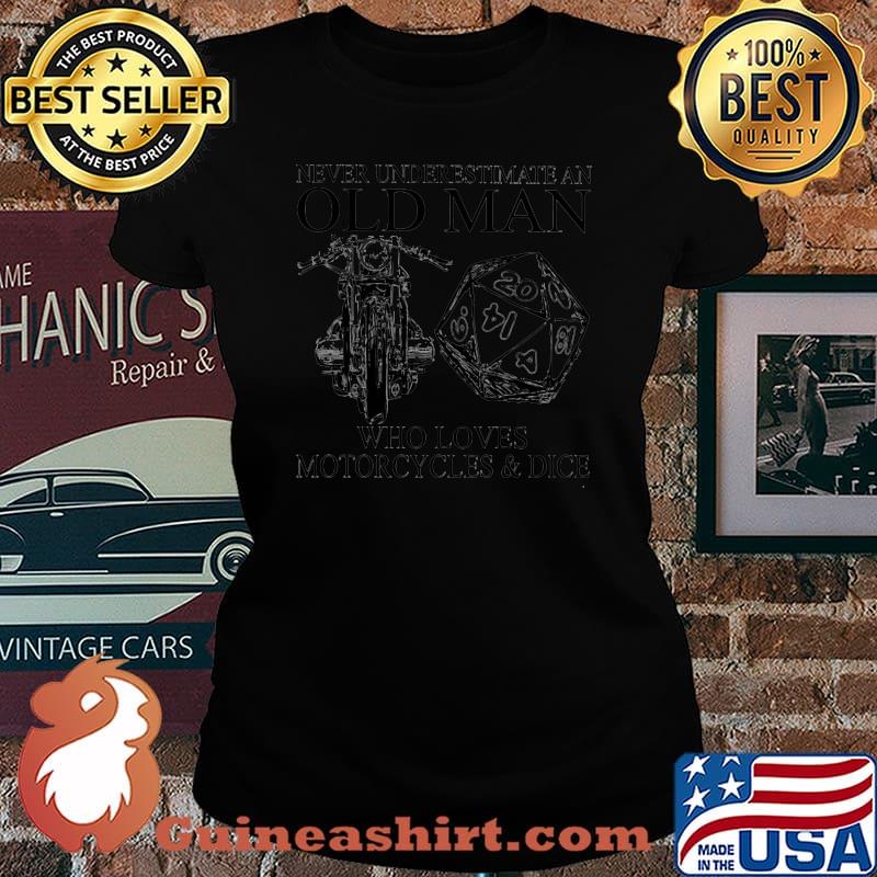 Never Underestimate An Old Man Who Loves Motorcycles And Dice Shirt Laides tee