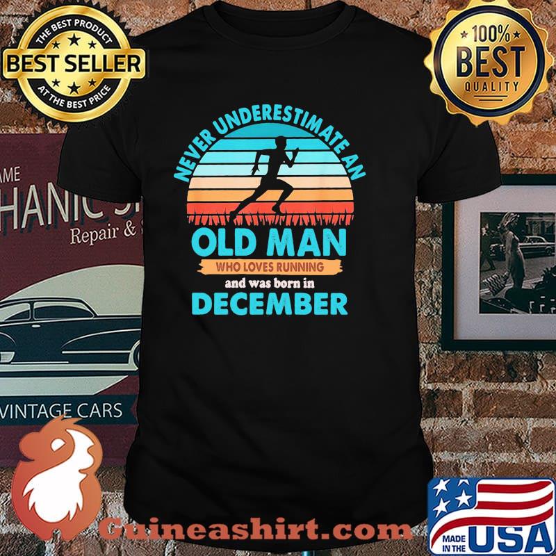 Never Underestimate An Old Man Who Loves Running And Was Born In December Vintage Shirt