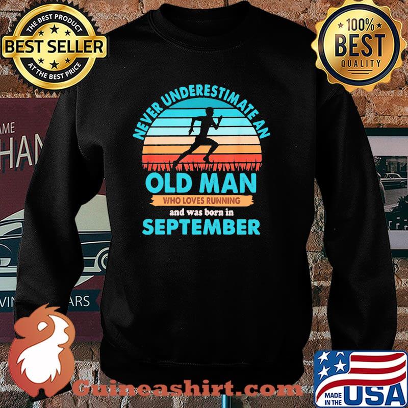 Never Underestimate An Old Man Who Loves Running And Was Born In September Vintage Shirt Sweater