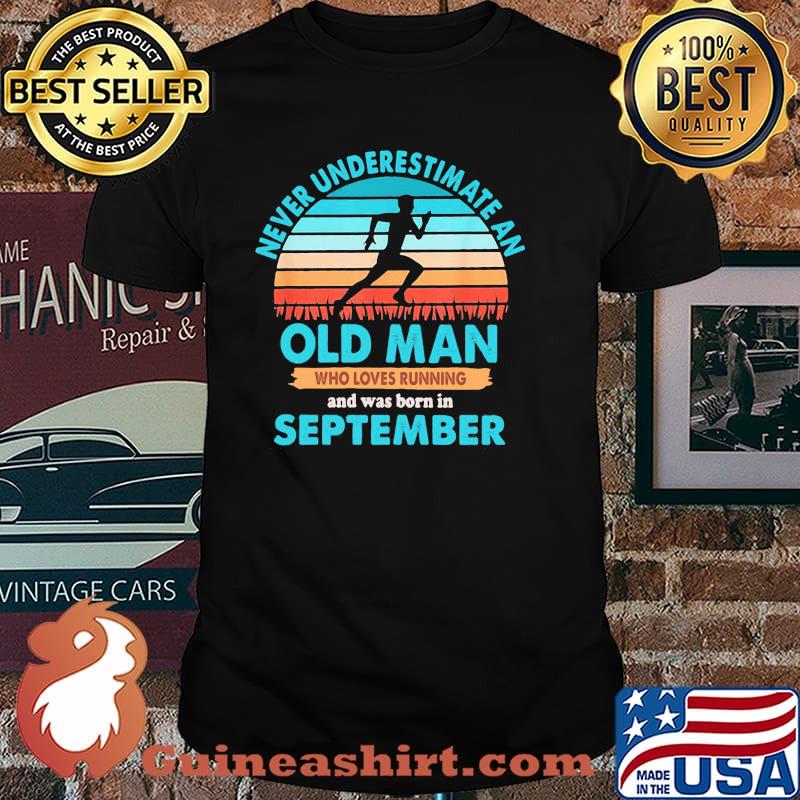 Never Underestimate An Old Man Who Loves Running And Was Born In September Vintage Shirt