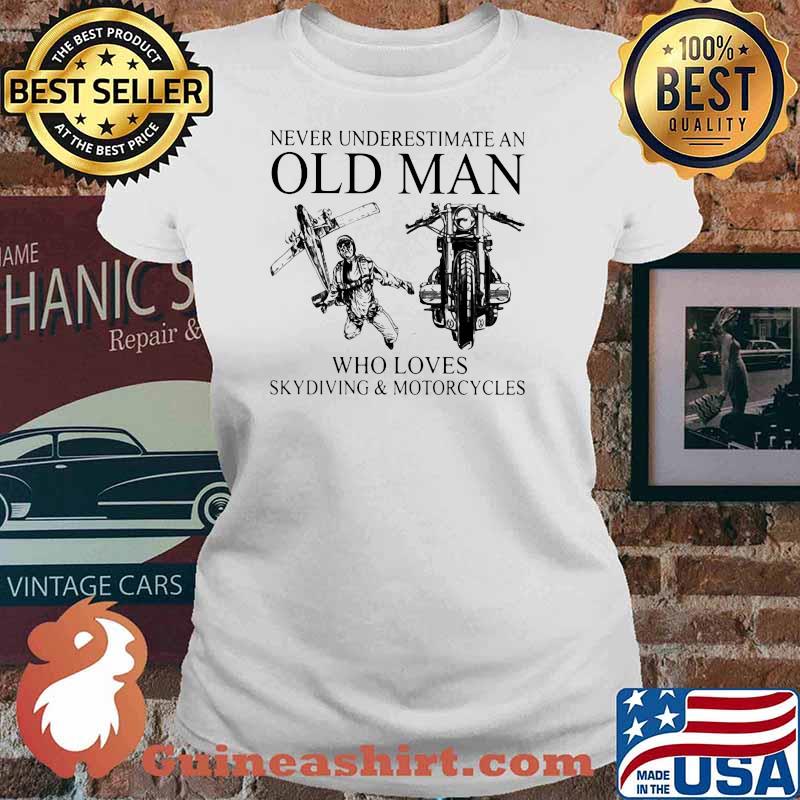 Never Underestimate An Old Man Who Loves Skydiving And Motorcycles Shirt Ladies tee