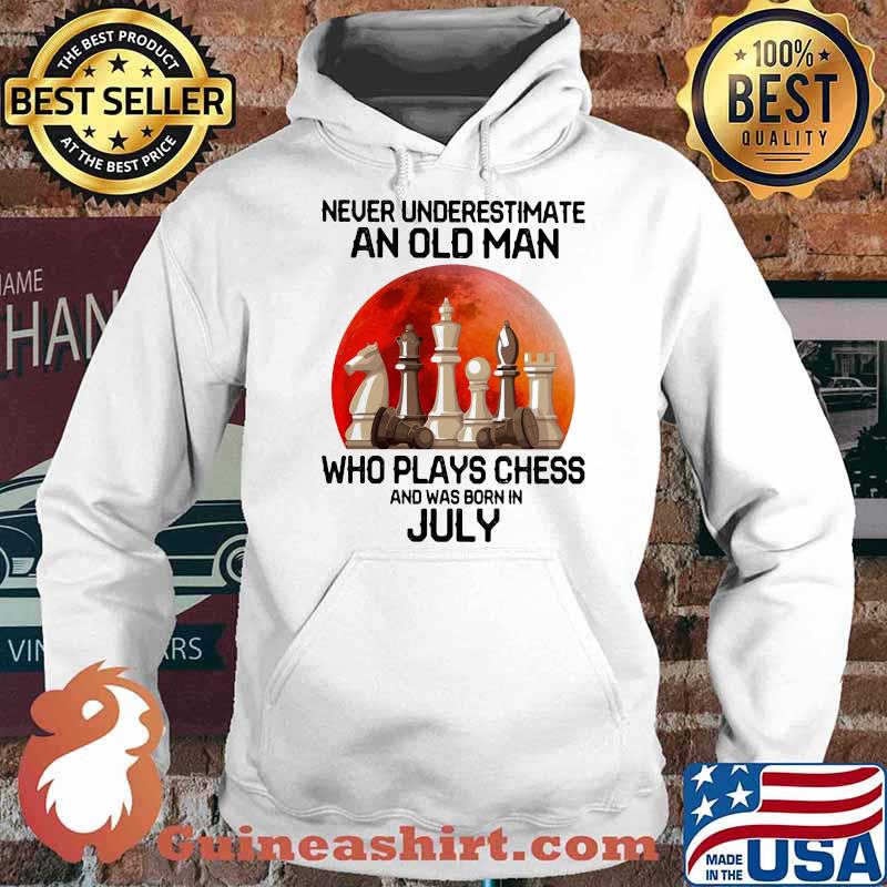 Never Underestimate An Old Man Who Plays Chess And Was Born In July Blood Moon Shirt Hoodie