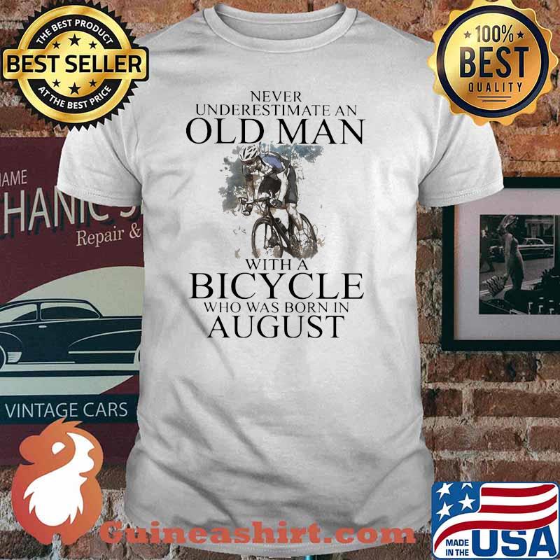 Never Underestimate An Old Man With A Bicycle Who Was Born In August Shirt