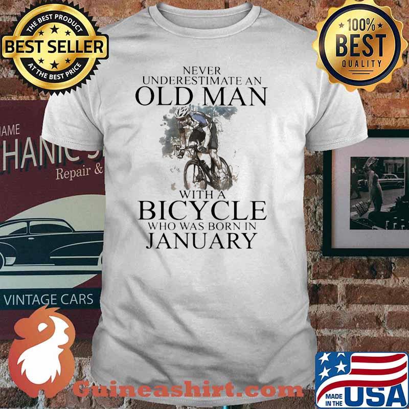 Never Underestimate An Old Man With A Bicycle Who Was Born In January Shirt
