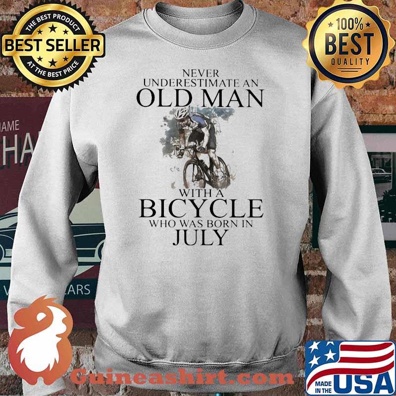 Never Underestimate An Old Man With A Bicycle Who Was Born In July Shirt Sweater