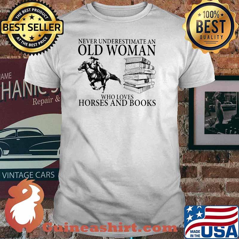 Never Underestimate An Old Woman Who Loves Horses And Books Shirt
