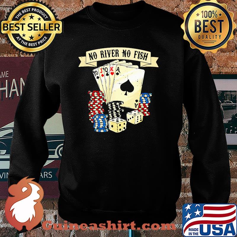 No River No Fish Poker Shirt Sweater