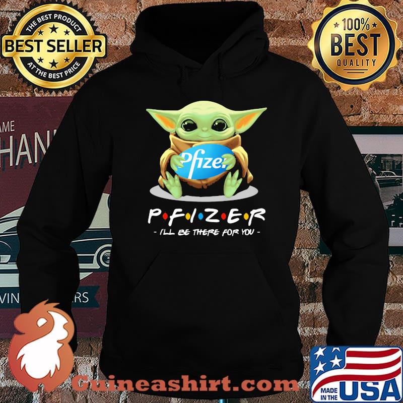 Pfizer I'll be there for you yoda Hoodie