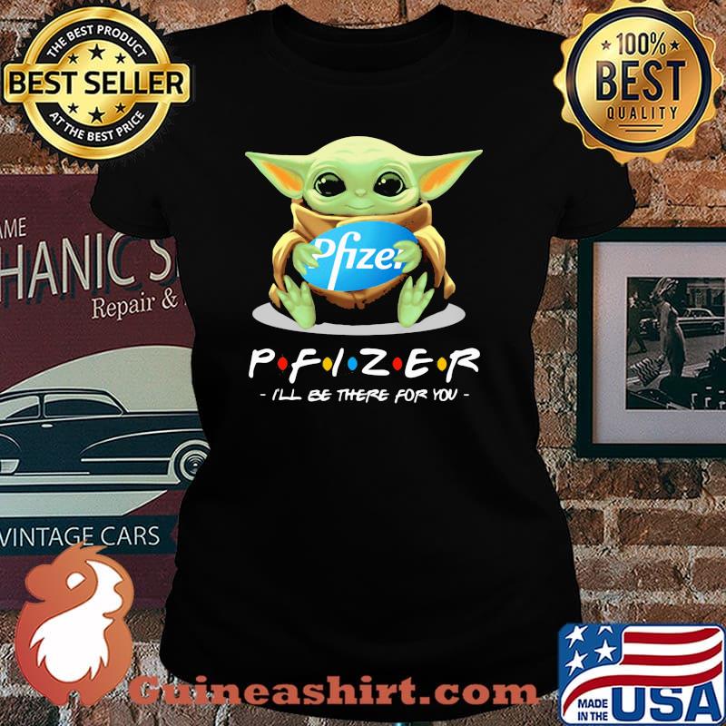 Pfizer I'll be there for you yoda Laides tee