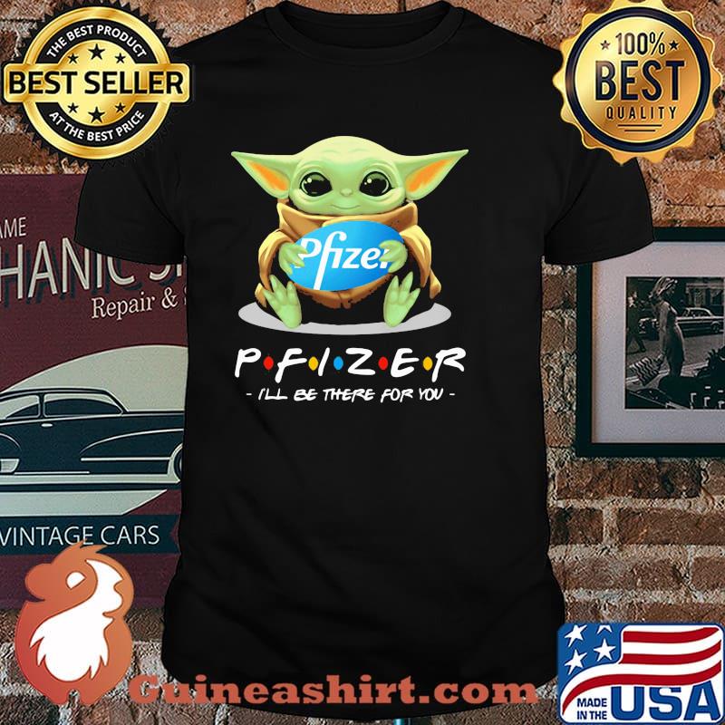 Pfizer I'll be there for you yoda shirt