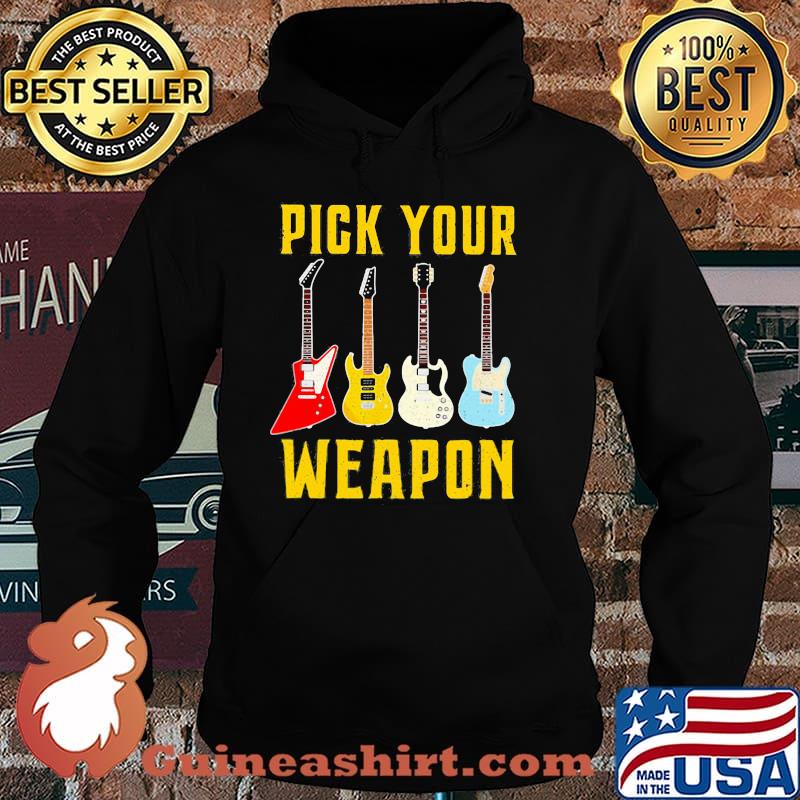 Pick Your Weapon Guitar Shirt Hoodie
