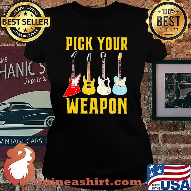 Pick Your Weapon Guitar Shirt Laides tee