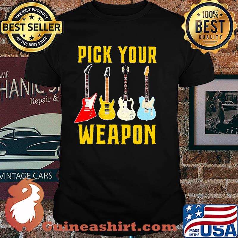 Pick Your Weapon Guitar Shirt