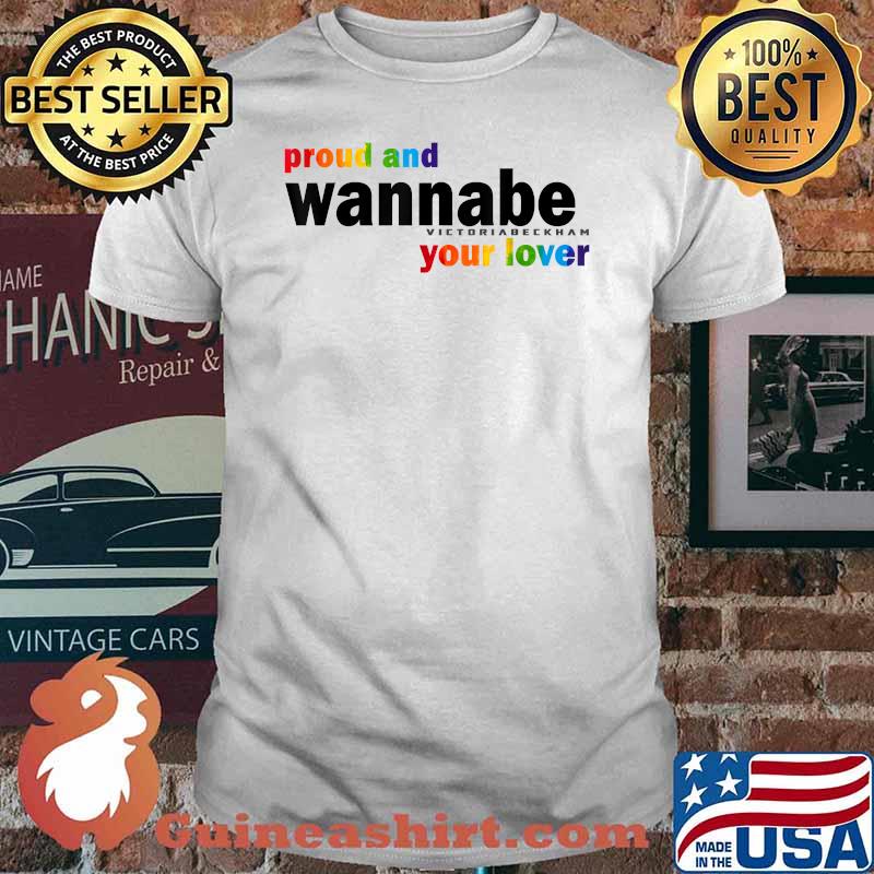 Proud And Wannabe Your Lover For Lesbian Gay Pride Lgbt T-Shirt