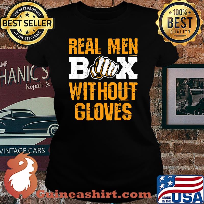 Real Men Box Without Gloves Knuckle Boxing Bareknuckle T-Shirt Laides tee