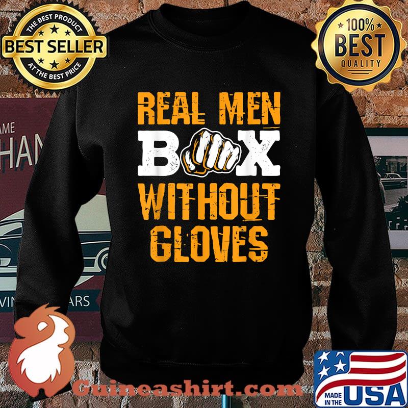 Real Men Box Without Gloves Knuckle Boxing Bareknuckle T-Shirt Sweater
