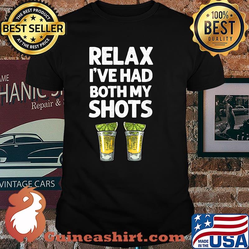 Relax I've Had Both My Shots Tequila T-Shirt