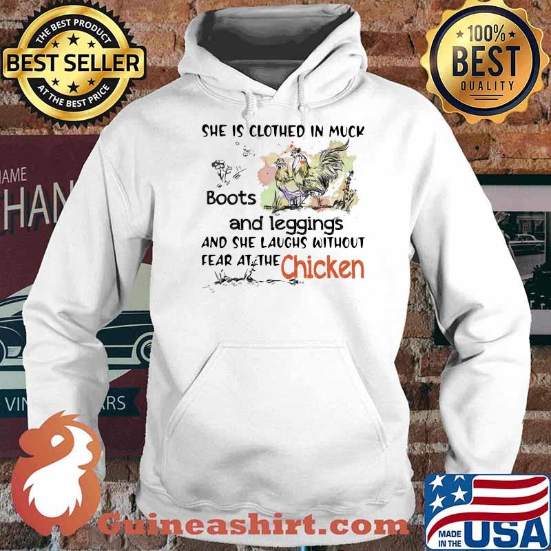 She Is Clothed In Muck Boots And Leggings And She Laughs Without Fear At The Chicken Shirt Hoodie