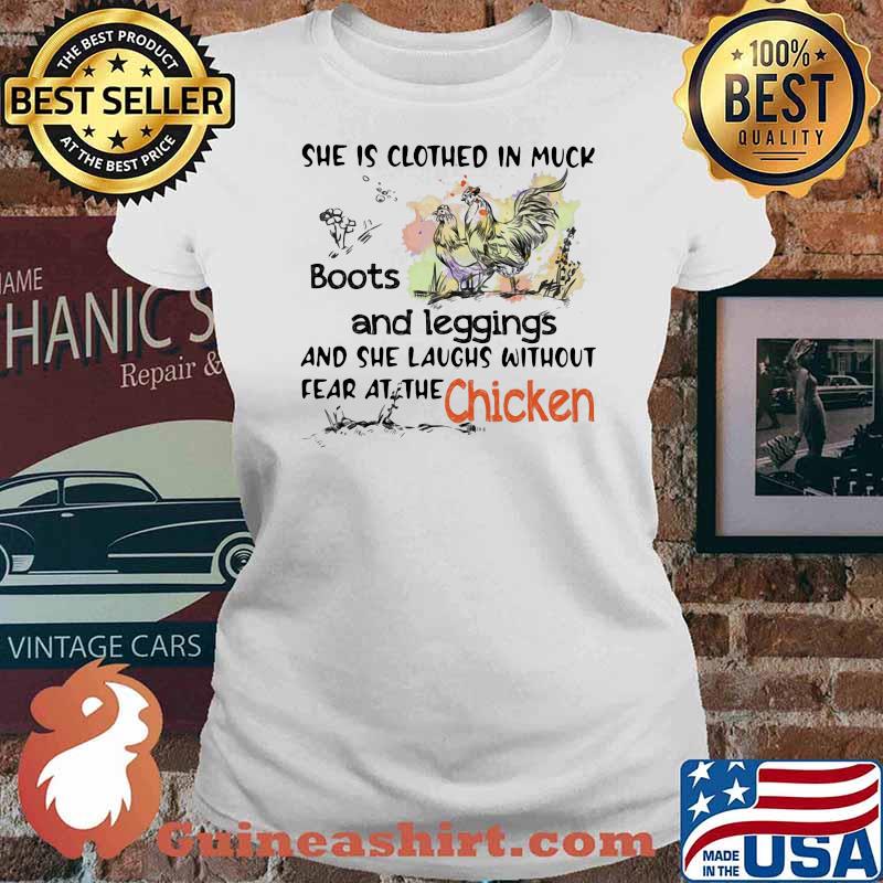 She Is Clothed In Muck Boots And Leggings And She Laughs Without Fear At The Chicken Shirt Ladies tee