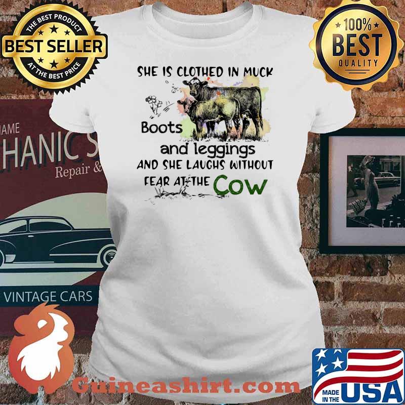 She Is Clothed In Muck Boots And Leggings And She Laughs Without Fear At The Cow Shirt Ladies tee