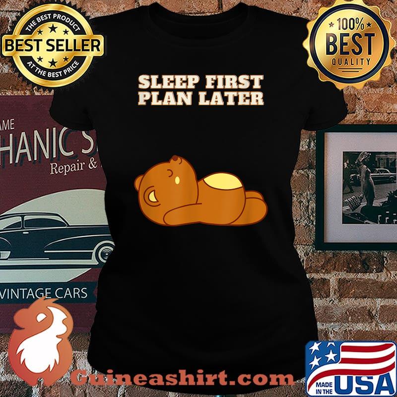 Sleep First Plan Later Cute Teddy bear T-Shirt Laides tee