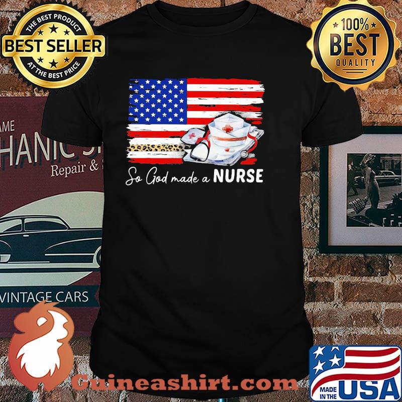 So God Made A Nurse American Flag Shirt