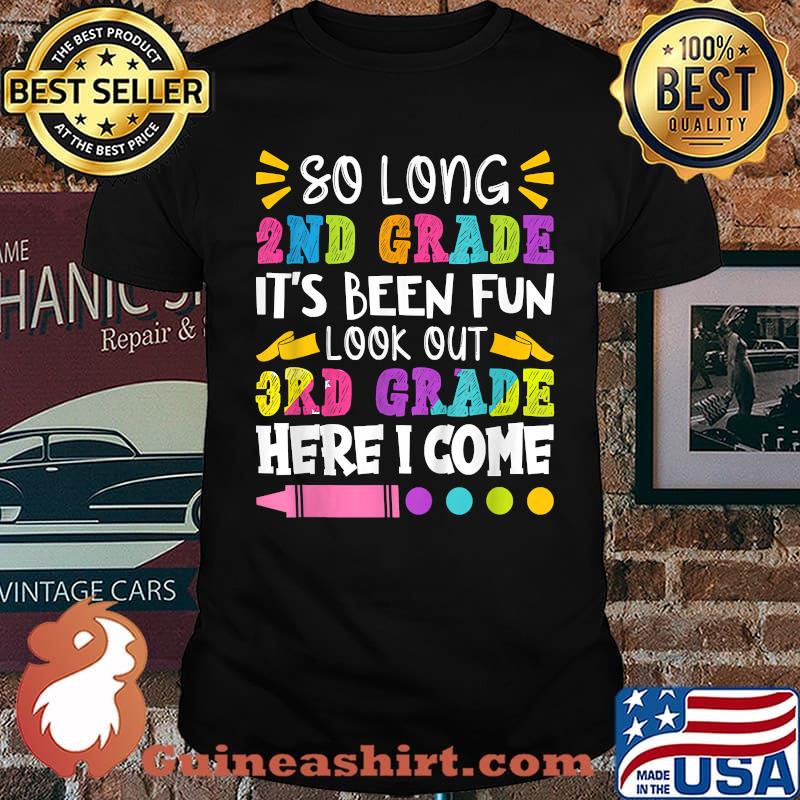 So Long 2nd Grade it's Been Fun Look Out 3rd Grade Hero I Come T-Shirt