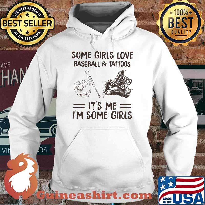 Some Girls Love Baseball And Tattoos It's me I'm Some Girls Hoodie