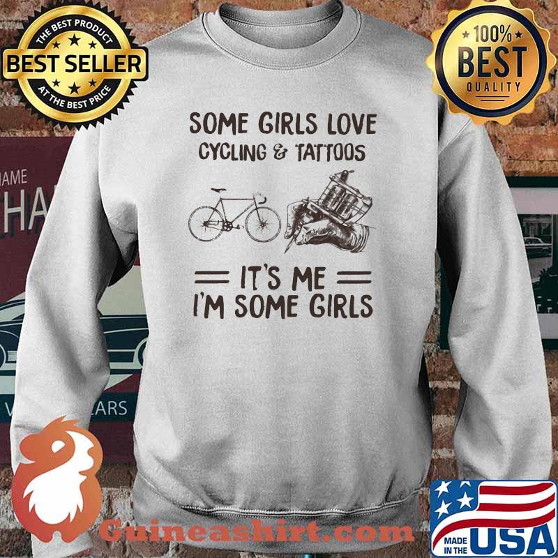 Some Girls Love Cycling And Tattoos It's me I'm Some Girls Sweater
